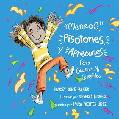 Meneos, Pisotones, Y Apretones Para Calmar Mi Cosquilleo