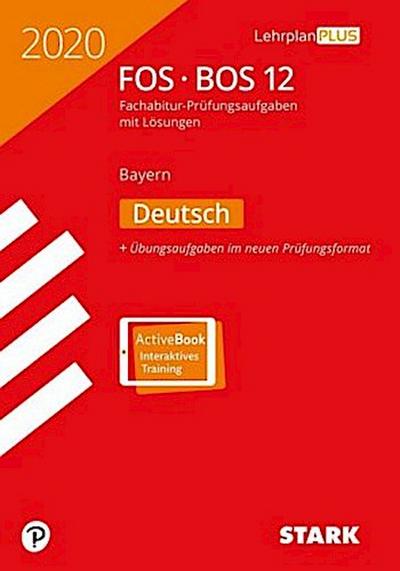 STARK Abiturprüfung FOS/BOS Bayern 2020 - Deutsch 12. Klasse: Buch + ActiveBook