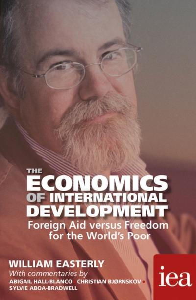 The Economics of International Development: Foreign Aid versus Freedom for the World’s Poor