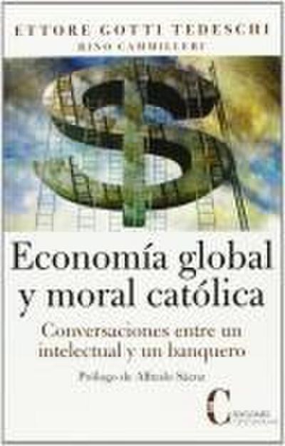 Economía global y moral católica : conversaciones entre un intelectual y un banquero