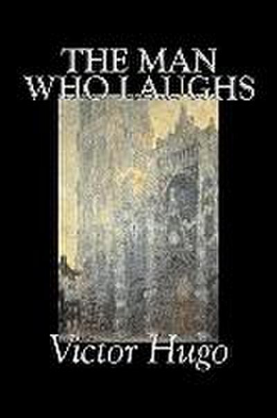 The Man Who Laughs by Victor Hugo, Fiction, Historical, Classics, Literary