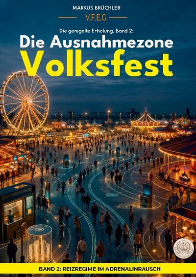 Die geregelte Erholung 2: Die Ausnahmezone Volksfest