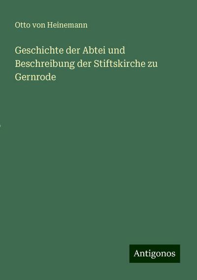 Heinemann, O: Geschichte der Abtei und Beschreibung der Stif