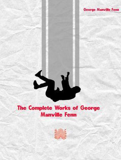 The Complete Works of George Manville Fenn