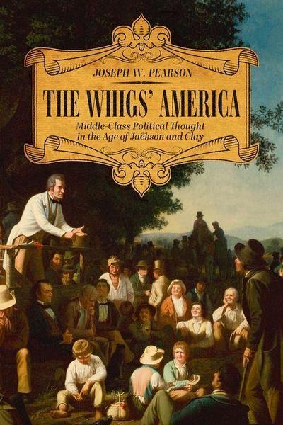 The Whigs’ America