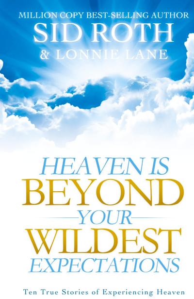 Heaven is Beyond Your Wildest Expectations