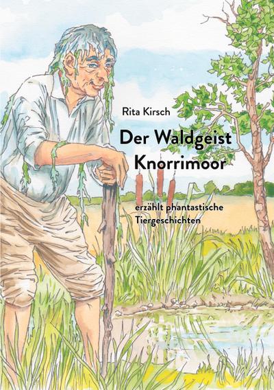 Der Waldgeist Knorrimoor erzählt phantastische Tiergeschichten