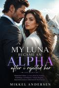 My luna became an alpha after i rejected her