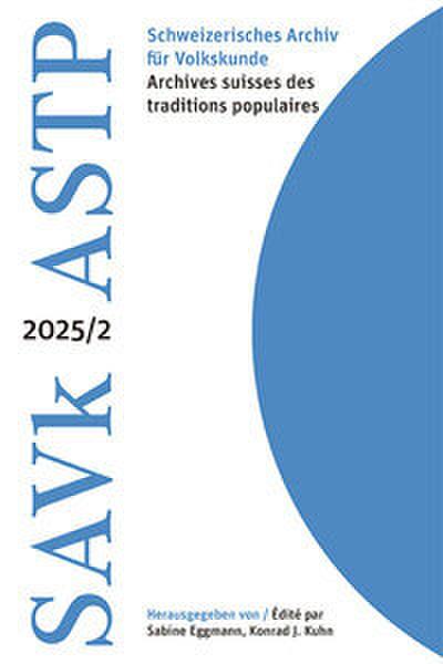Schweizerisches Archiv für Volkskunde - Archives suisses des traditions populaires 2025/2