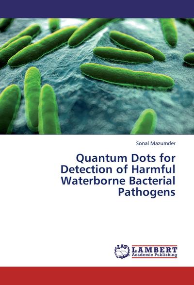 Quantum Dots for Detection of Harmful Waterborne Bacterial Pathogens