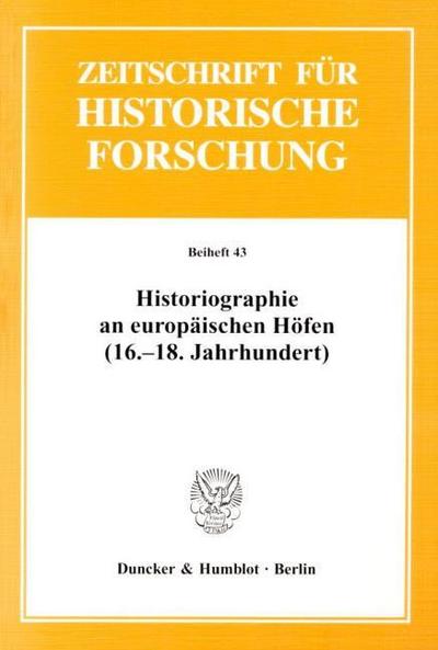 Historiographie an europäischen Höfen (16.-18. Jh.)