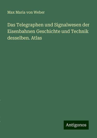 Weber, M: Telegraphen und Signalwesen der Eisenbahnen Geschi