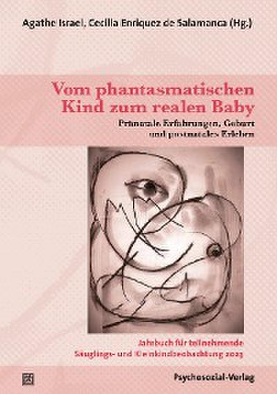 Vom phantasmatischen Kind zum realen Baby