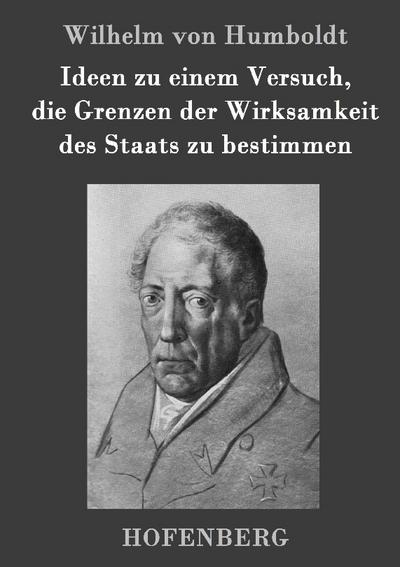 Ideen zu einem Versuch, die Grenzen der Wirksamkeit des Staats zu bestimmen