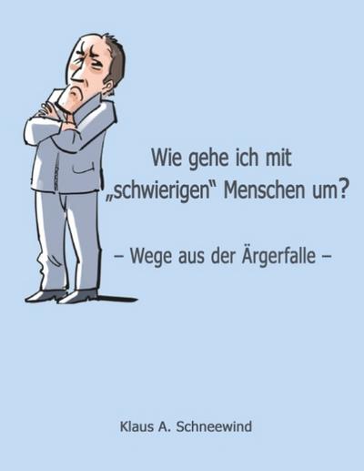 Wie gehe ich mit ’schwierigen’ Menschen um?