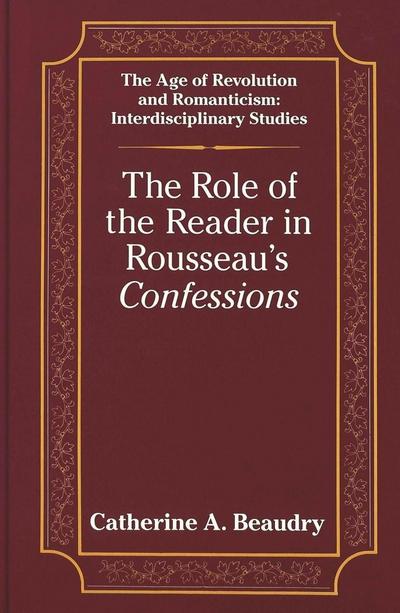 The Role of the Reader in Rousseau’s "Confessions"