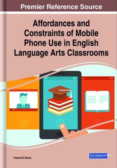 Affordances and Constraints of Mobile Phone Use in English Language Arts Classrooms