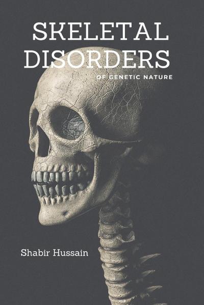 Hussain, S: Skeletal Disorders of Genetic Nature