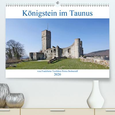 Königstein im Taunus vom Frankfurter Taxifahrer Petrus Bodenstaff (Premium, hochwertiger DIN A2 Wandkalender 2020, Kunstdruck in Hochglanz)