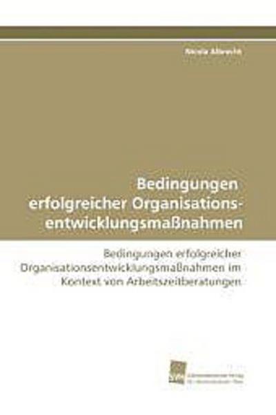 Bedingungen erfolgreicher Organisations- entwicklungsmaßnahmen