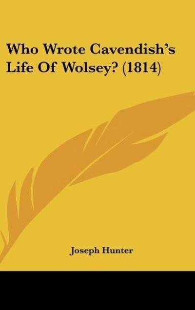 Who Wrote Cavendish’s Life Of Wolsey? (1814)