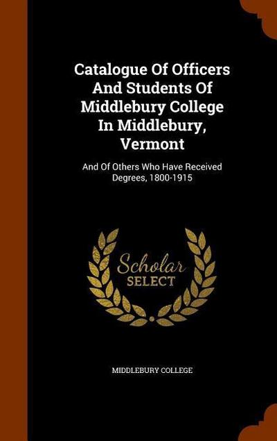 Catalogue Of Officers And Students Of Middlebury College In Middlebury, Vermont