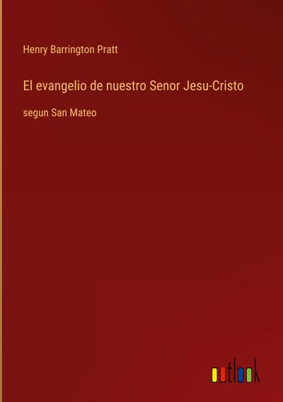 El evangelio de nuestro Senor Jesu-Cristo