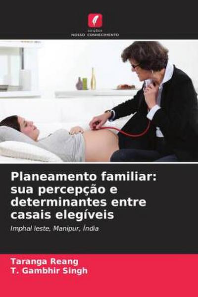 Planeamento familiar: sua percepção e determinantes entre casais elegíveis