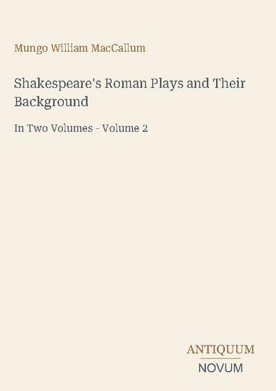 Shakespeare’s Roman Plays and Their Background
