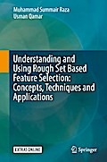 Understanding and Using Rough Set Based Feature Selection: Concepts, Techniques and Applications