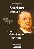 Bruckner verstehen 1 - eine Offenbarung für Hörer,