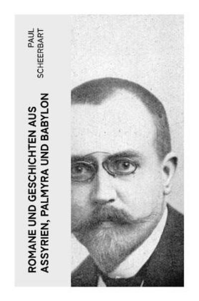 Romane und Geschichten aus Assyrien, Palmyra und Babylon