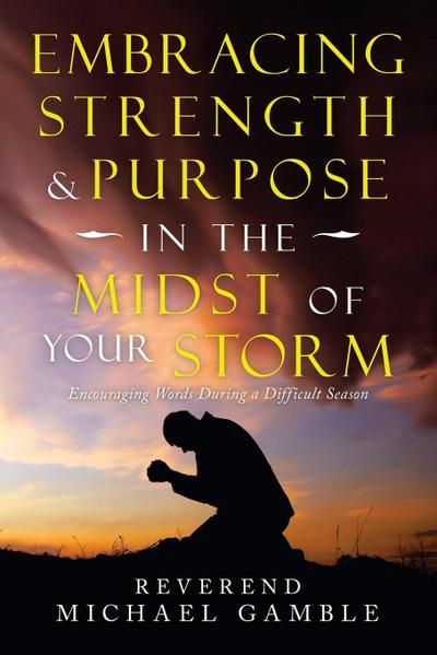 Embracing Strength & Purpose in the Midst of Your Storm