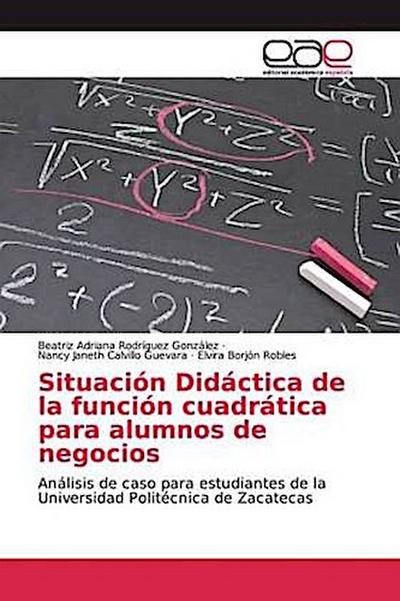 Situación Didáctica de la función cuadrática para alumnos de negocios