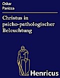 Christus in psicho-pathologischer Beleuchtung