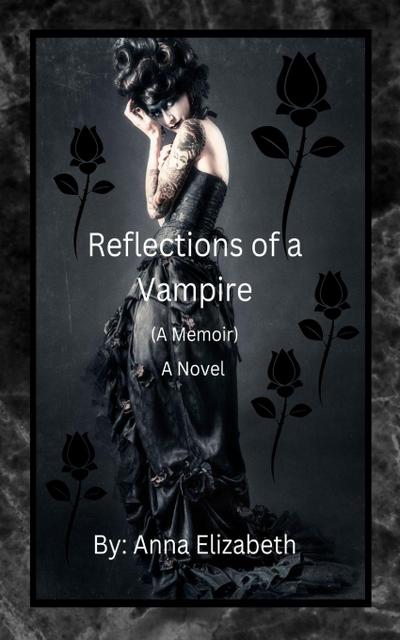 Reflections of a Vampire (A Memoir) A Novel