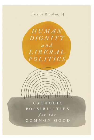 Human Dignity and Liberal Politics