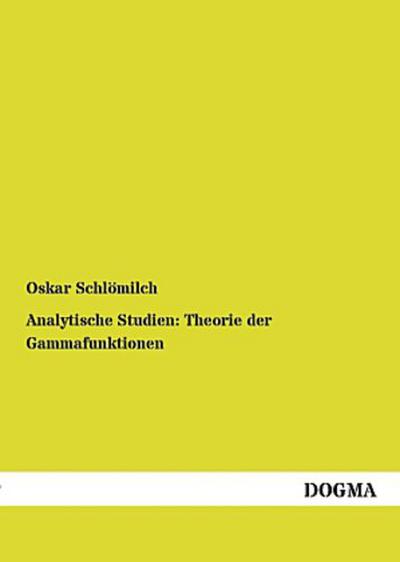Analytische Studien: Theorie der Gammafunktionen