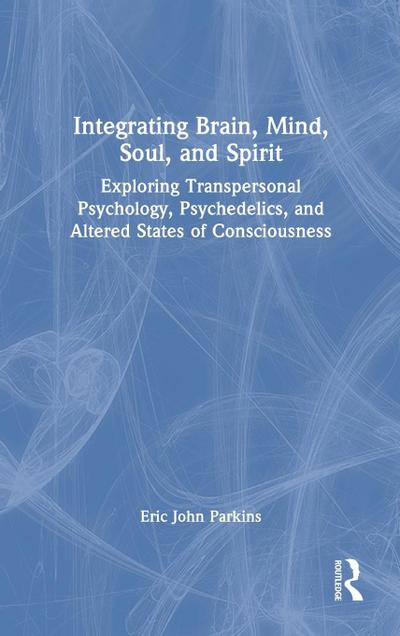Integrating Brain, Mind, Soul, and Spirit