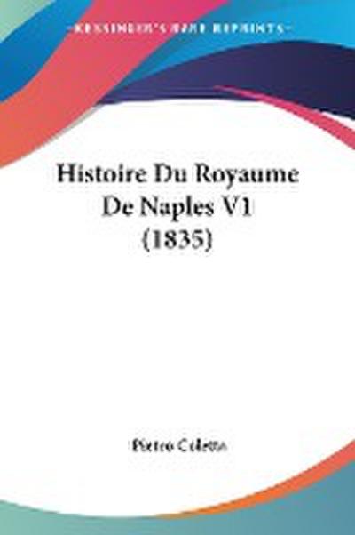 Histoire Du Royaume De Naples V1 (1835) - Pietro Coletta