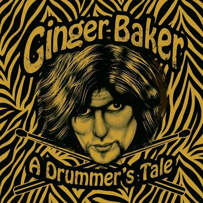 Ginger Baker - A Drummer’s Tale