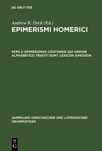 Epimerismi Homerici - Epimerismos continens qui ordine alphabetico traditi sunt. Lexicon Aimodein Pars 2