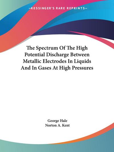 The Spectrum Of The High Potential Discharge Between Metallic Electrodes In Liquids And In Gases At High Pressures
