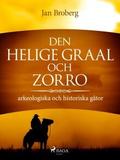 Den heliga Graal och Zorro : arkeologiska och historiska gåtor