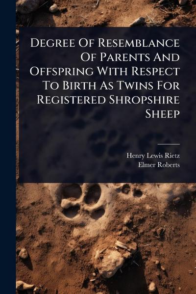 Degree Of Resemblance Of Parents And Offspring With Respect To Birth As Twins For Registered Shropshire Sheep