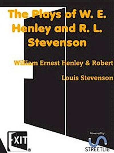 The Plays of W. E. Henley and R. L. Stevenson