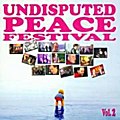 Undisputed Peace Festival Vol.