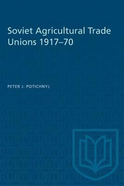 Soviet Agricultural Trade Unions 1917-70