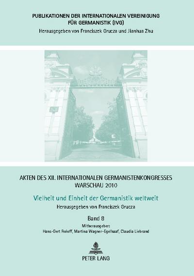 Akten des XII. Internationalen Germanistenkongresses Warschau 2010- Vielheit und Einheit der Germanistik weltweit