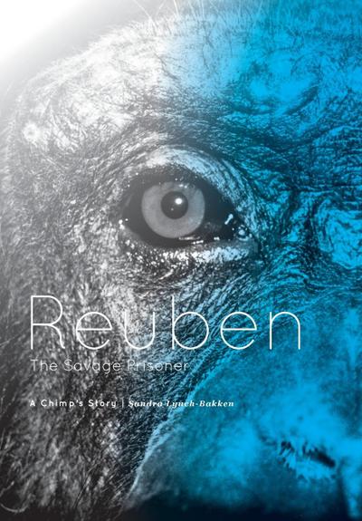 Reuben - The Savage Prisoner: A Chimp’s Story